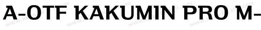 A-OTF KAKUMIN PRO M字体转换